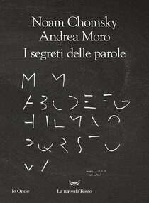 I segreti delle parole - Andrea Moro, Noam Chomsky | Libro | Itacalibri