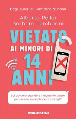 Vietato ai minori di 14 anni.: Sai davvero quando è il momento giusto per dare lo smartphone ai tuoi figli? | Libro | Itacalibri