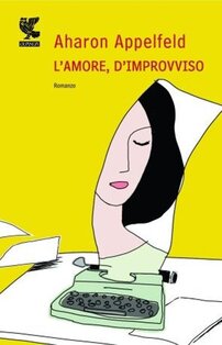 L'amore, d'improvviso - Aharon Appelfeld | Libro | Itacalibri