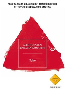 Tabù.: Come parlare ai bambini dei temi più difficili attraverso l'educazione emotiva. Barbara Tamborini, Alberto Pellai | Libro | Itacalibri