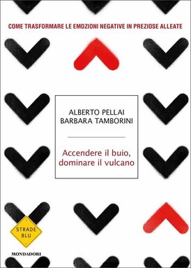 Accendere il buio, dominare il vulcano. Come trasformare le emozioni negative in preziose alleate - Alberto Pellai, Barbara Tamborini | Libro | Itacalibri