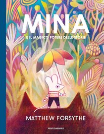 Mina e il magico potere delle storie - Matthew Forsythe | Libro | Itacalibri