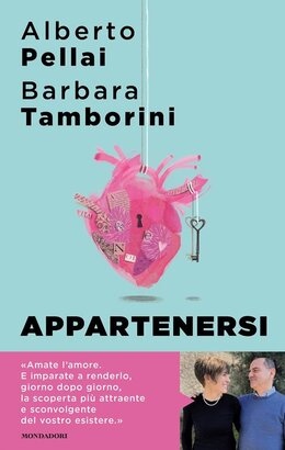 Appartenersi.: Perché l'amore per sempre è una risorsa. Alberto Pellai, Barbara Tamborini | Libro | Itacalibri