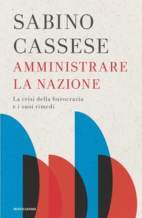 Amministrare la nazione.: La crisi della burocrazia e i suoi rimedi. Sabino Cassese | Libro | Itacalibri