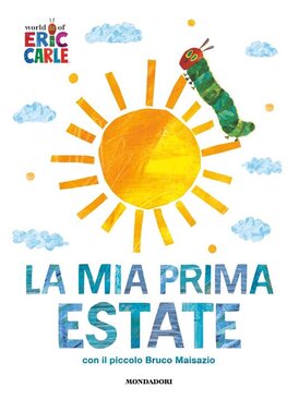 La mia prima estate con il piccolo Bruco Maisazio. Ediz. a colori - Eric Carle | Libro | Itacalibri