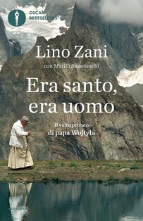 Era santo, era uomo. : Il volto privato di papa Wojtyla. Marilù Simoneschi, Lino Zani | Libro | Itacalibri