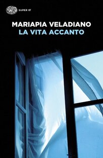 La vita accanto - Mariapia Veladiano | Libro | Itacalibri