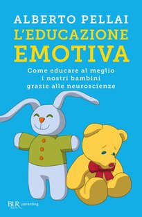 L'educazione emotiva: Come educare al meglio i nostri bambini grazie alle neuroscienze. Alberto Pellai | Libro | Itacalibri