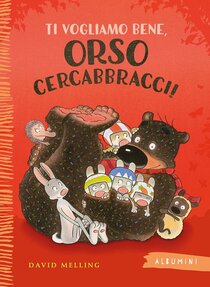 Ti vogliamo bene, Orso Cercabbracci! Ediz. a colori - David Melling | Libro | Itacalibri