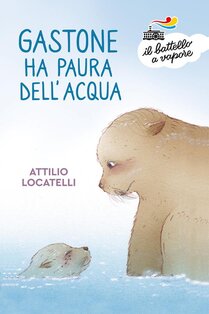 Gastone ha paura dell'acqua - Attilio Locatelli | Libro | Itacalibri