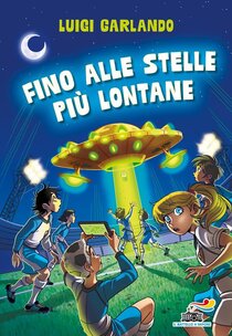 Fino alle stelle più lontane - Luigi Garlando | Libro | Itacalibri