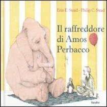 Il raffreddore di Amos Perbacco - Erin E. Stead, Philip Stead C. | Libro | Itacalibri