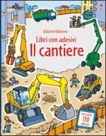 Il cantiere. Libro con adesivi - Stefano Tognetti, Jessica Greenwell | Libro | Itacalibri