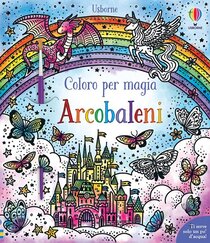 Arcobaleni: Coloro per magia. Con pennello. Abigail Wheatley | Libro | Itacalibri