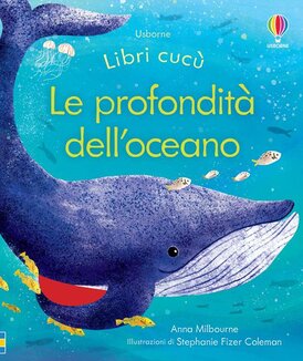 Le profondità dell'oceano - Anna Milbourne | Libro | Itacalibri