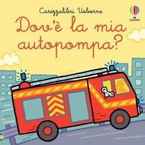 Dov'è la mia autopompa? - Fiona Watt | Libro | Itacalibri