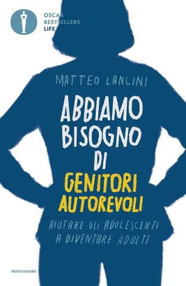 Abbiamo bisogno di genitori autorevoli. Aiutare gli adolescenti a diventare adulti - Matteo Lancini | Libro | Itacalibri