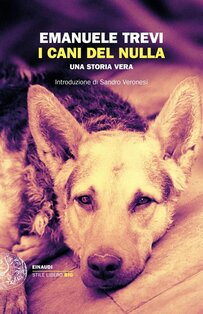 I cani del nulla. Una storia vera - Emanuele Trevi | Libro | Itacalibri