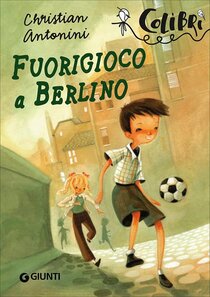 Fuorigioco a Berlino - Christian Antonini | Libro | Itacalibri