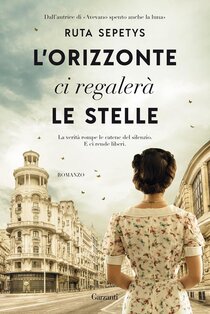 L'orizzonte ci regalerà le stelle - Ruta Sepetys | Libro | Itacalibri