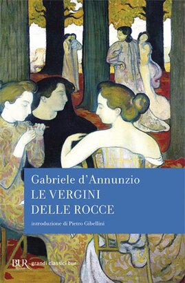 Le vergini delle rocce - Gabriele D'Annunzio | Libro | Itacalibri