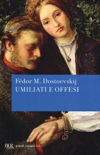 Umiliati e offesi - Fëdor M. Dostoevskij | Libro | Itacalibri