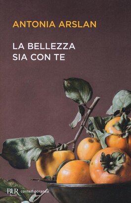 La bellezza sia con te - Antonia Arslan | Libro | Itacalibri