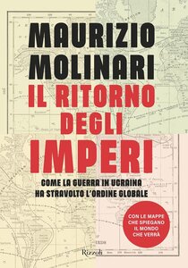 Il ritorno degli imperi: Come la guerra in Ucraina ha stravolto l'ordine globale. Maurizio Molinari | Libro | Itacalibri