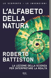 L'alfabeto della natura: La lezione della scienza per interpretare la realtà. Roberto Battiston | Libro | Itacalibri