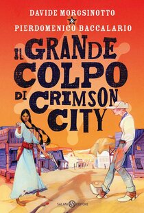 Il grande colpo di Crimson City - Pierdomenico Baccalario, Davide Morosinotto | Libro | Itacalibri