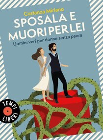 Sposala e muori per lei: Uomini veri per donne senza paura. Costanza Miriano | Libro | Itacalibri