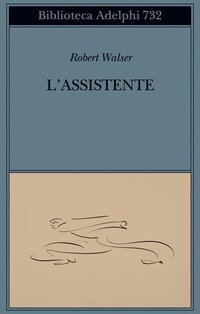 L'assistente - Robert Walser | Libro | Itacalibri