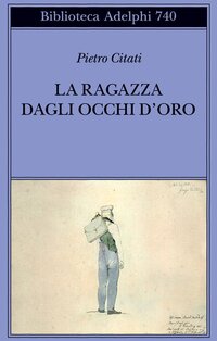 La ragazza con gli occhi d'oro - Pietro Citati | Libro | Itacalibri