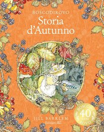 Storia d'autunno. I racconti di Boscodirovo. Ediz. illustrata deluxe - Jill Barklem, Sabina Colloredo | Libro | Itacalibri