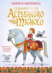 Le avventure di Alessandro Mignolo. Ediz. a colori - Daniele Aristarco | Libro | Itacalibri