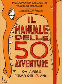 Il manuale delle 50 avventure da vivere prima dei 13 anni - Pierdomenico Baccalario, Tommaso Percivale | Libro | Itacalibri