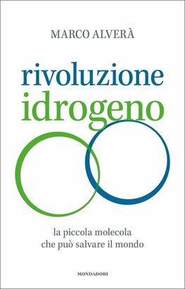 Rivoluzione idrogeno: La piccola molecola che può salvare il mondo. Marco Alverà | Libro | Itacalibri