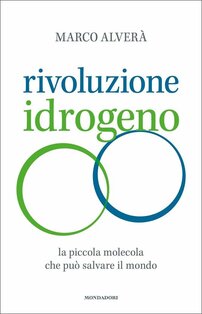 Rivoluzione idrogeno: La piccola molecola che può salvare il mondo. Marco Alverà | Libro | Itacalibri