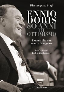 Ennio Doris. 80 anni di ottimismo. : L'uomo che non smette di sognare | Libro | Itacalibri