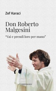 Don Roberto Malgesini. «Vai e prendi loro per mano» | Libro | Itacalibri