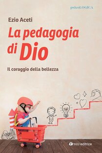 La pedagogia di Dio. Il coraggio della bellezza - Ezio Aceti | Libro | Itacalibri