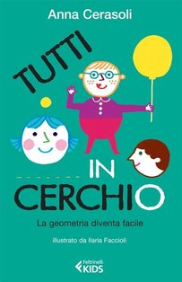 Tutti in cerchio. La geometria diventa facile - Anna Cerasoli | Libro | Itacalibri