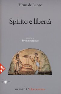 Opera omnia. Nuova ediz.. Vol. 13: Spirito e libertà. Soprannaturale. - Henri de Lubac | Libro | Itacalibri