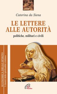 Le lettere alle autorità.: Politiche, militari e civili. Caterina da Siena | Libro | Itacalibri