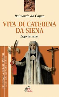 Vita di Caterina da Siena: Legenda maior. Raimondo da Capua (Beato) | Libro | Itacalibri