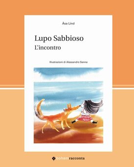 Lupo Sabbioso. L'incontro. Ediz. a colori - Asa Lind | Libro | Itacalibri