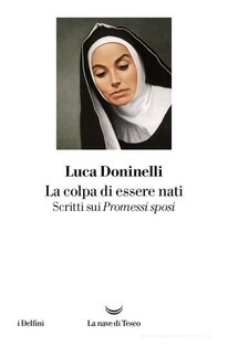 La colpa di essere nati. Scritti sui Promessi sposi - Luca Doninelli | Libro | Itacalibri