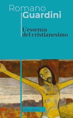 L' essenza del cristianesimo - Romano Guardini | Libro | Itacalibri