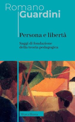 Persona e libertà.: Saggi di fondazione della teoria pedagogica. Romano Guardini | Libro | Itacalibri