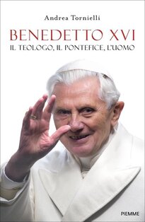 Benedetto XVI: Il teologo, il pontefice, l'uomo. Andrea Tornielli | Libro | Itacalibri